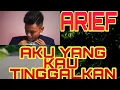 Lagu ARIEF-AKU YANG KAU TINGGALKAN