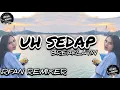 Download Lagu UH SEDAP REMIX iRFAN REMIXER BREAKLATIN VIRAL