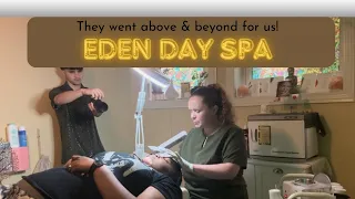 They went above beyond for us The Eden Day Spa Experience