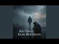 Download Lagu Kau Pergi Kami Bertahan
