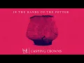 Download Lagu Casting Crowns - In The Hands Of The Potter (Visualizer)