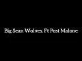 Big Sean- Wolves FT. Post Malone (Lyrics)