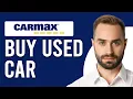 How To Buy A Used Car From Carmax How Do I Buy A Used Car From Carmax