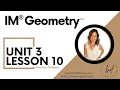 Unit 3 Lesson 10 Practice Problems IM GeometryTM authored by Illustrative Mathematics
