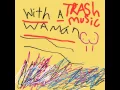 Download Lagu Trash Music - With a woman full album.