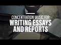 Download Lagu Concentration music for writing essays and reports I concentration music for working fast