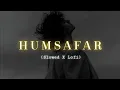 Download Lagu Humsafar (Slowed + Reverb) | Sachet- Parampara | Saiyaara | SR Lofi