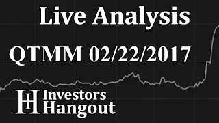 QTMM Stock Live Analysis 02-22-2017