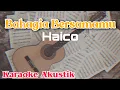 Download Lagu [KARAOKE] Bahagia aku bila bersamamu tenang hatiku - Bahagia Bersamamu (Haico)