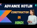 Advanced Kotlin Constructors - Part 4