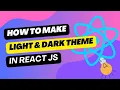 Implementing Dark and Light Theme in React - Complete Guide