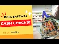 Does Safeway Cash Checks