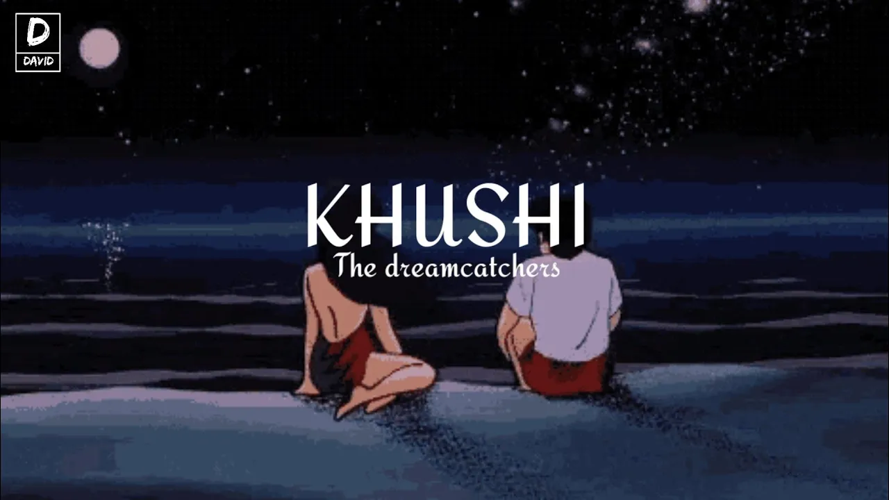 KHUSHI || The Dreamcatchers || (Lyrics) KHUSHI || The Dreamcatchers || (Lyrics)