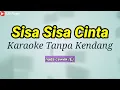 Download Lagu Sisa sisa cinta || Karaoke Tanpa kendang || nada cewek (E)