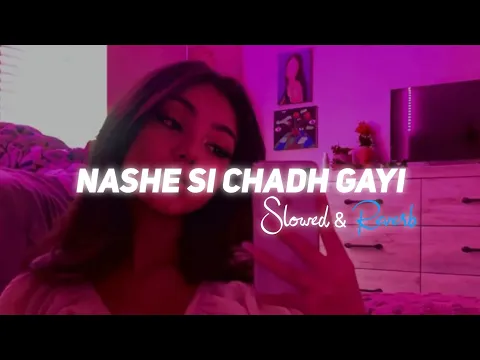 Download MP3 Nashe Si Chadh Gayi - Slowed & Reverb ( Lo-fi Mix )  Arijit Singh | Trending Reels Song