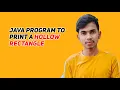 Java program to print a hollow rectangle Code with Aakash