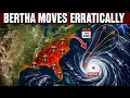 This NEW Forecast Shows Bertha Is Moving ERRATICALLY