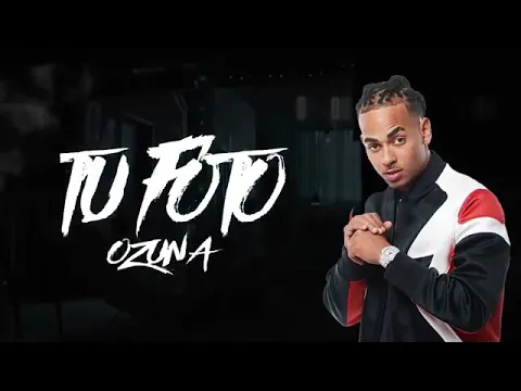 Download MP3 TU FOTO _ OZUNA (LETRA)