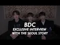 The Seoul Story Interviews Idol Group BDC