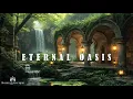 Eternal Oasis Tranquil Meditative Ambient Music Deep Relaxing Music For Stress Relief