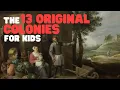The 13 Original Colonies for Kids Learn all about the first 13 American Colonies
