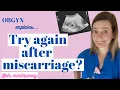 When Can I Get Pregnant After Miscarriage OBGYN Answers Should I wait Get pregnant right away