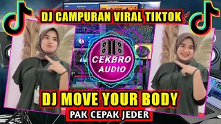 Download DJ MOVE YOUR BODY PAK CEPAK JEDER X CAMPURAN || REMIX VIRAL TIKTOK FULL BASS 2023 MP3