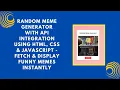 Random Meme Generator with HTML CSS and JavaScript Step-by-Step Guide