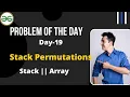 Day-19 GFG Problem of the day Stack Permutations