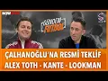 Lagu Transferde Neler Oluyor? | Lookman, Hakan Çalhanoğlu, Kante  | Veli Yiğit, Erbatur Ergenekon
