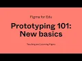 Figma for Edu Prototyping 101 new basics