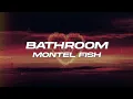 Download Lagu Montell Fish - Bathroom (Lyrics)