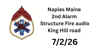 Naples Maine 2nd alarm structure fire