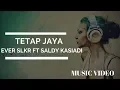 Lagu DJ REMIX TERBARU TETAP JAYA   EVER SLKR X SALDY KASIADI [ MUSIC VIDEO ] FULL BASS 2018