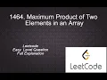 1464 Maximum Product of Two Elements in an Array Complete Playlist of Easy Level Sol in Python