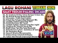 Lagu KOMPILASI NONSTOP LAGU ROHANI SAAT TEDUH TERBAIK DAN POPULER 2026