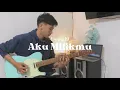 Download Lagu Aku Milikmu - Dewa 19 Guitar Cover by Fido Dio