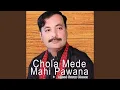 Lagu Chola Mede Mahi Pawanra