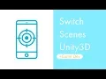 Switch Scenes Load Levels in Unity3D