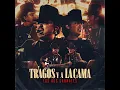 Tragos y a la Cama - Los Dos Carnales