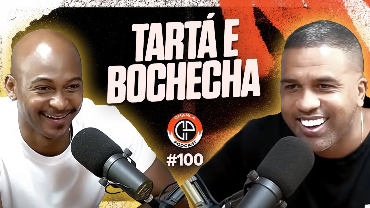 CHARLA #100 - Tartá e Bochecha