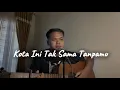 KOTA INI TAK SAMA TANPAMU - Nadhif Basalamah ( Live Cover ahdanwahyudin)