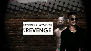 razie kay u0026 mizo phyll ndi revenge