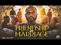 IUIC THE CLASSROOM Friendship in Marriage