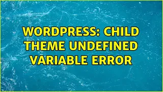 Wordpress Child theme undefined variable error