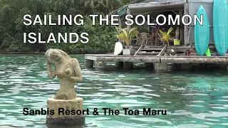 Episode 50 – Sailing The Solomon Islands –  Sanbis Resort  & the Toa Maru