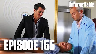 Unutulmaz I Unforgettable قسمت 155  Unutulmaz I Unforgettable قسمت 155