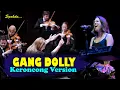 Download Lagu GANG DOLLY - Tak Parani Ono Koji Jarene Wis Pindah Dolly || Keroncong Version Cover
