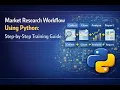 Market Research Workflow Using Python Step-by-Step Training Guide