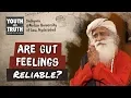 Should You Trust Your Gut Feelings - Sadhguru